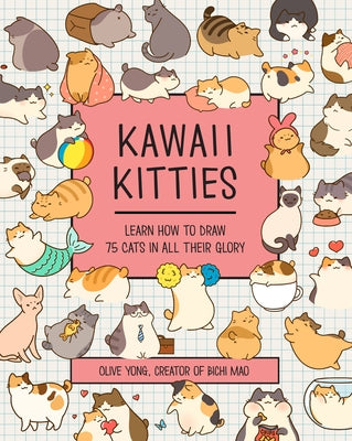 Kawaii Kitties: Learn How to Draw 75 Cats in All Their Glory by Yong, Olive