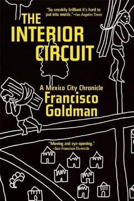 The Interior Circuit: A Mexico City Chronicle by Goldman, Francisco