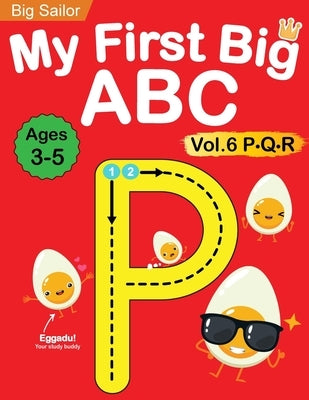 My First Big ABC Book Vol.6: Preschool Homeschool Educational Activity Workbook with Sight Words for Boys and Girls 3 - 5 Year Old: Handwriting Pra by Edu, Big Sailor