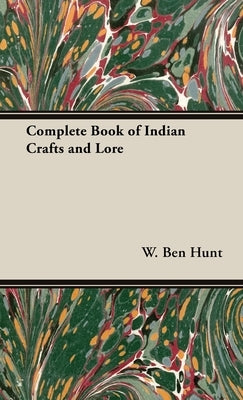 The Complete Book of Indian Crafts and Lore by Hunt, W. Ben