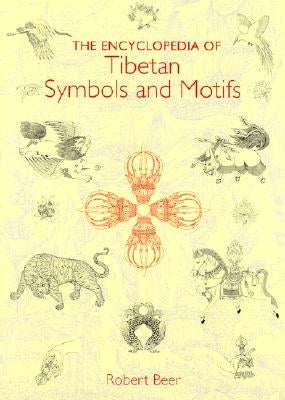 The Encyclopedia of Tibetan Symbols and Motifs by Beer, Robert