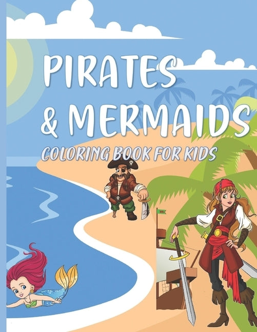 Pirates & Mermaids Coloring Book for Kids: Under the Sea Ocean Animals for Kids Ages 4-8 by Creative Coloring Corner