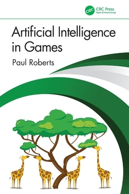 Artificial Intelligence in Games by Roberts, Paul