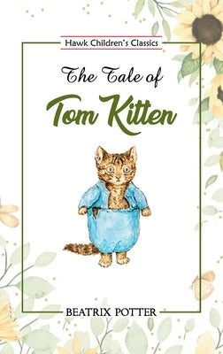 The Tale of Tom Kitten by Potter, Beatrix