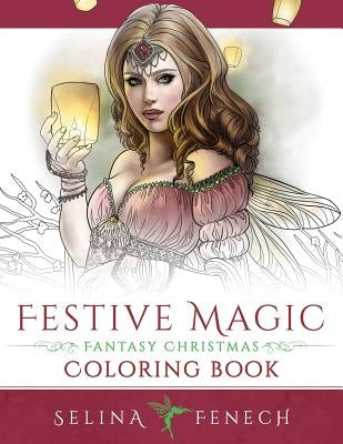 Festive Magic - Fantasy Christmas Coloring Book by Fenech, Selina