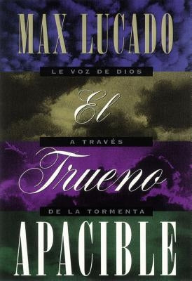 El Trueno Apacible = A Gentle Thunder = A Gentle Thunder by Lucado, Max