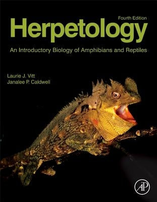 Herpetology: An Introductory Biology of Amphibians and Reptiles by Vitt, Laurie J.