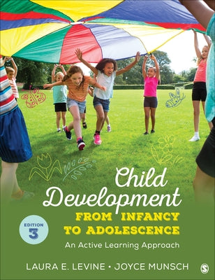 Child Development from Infancy to Adolescence: An Active Learning Approach by Levine, Laura E.