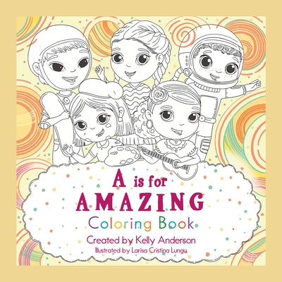 A Is for Amazing: Coloring Book by Kelly Anderson