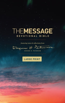 The Message Devotional Bible, Large Print (Softcover): Featuring Notes and Reflections from Eugene H. Peterson by Peterson, Eugene H.