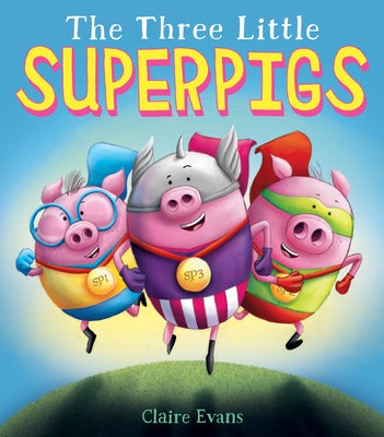 The Three Little Superpigs by Evans, Claire