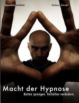 Hypnose lernen - Praxishandbuch: für tiefe Trance, Selbsthypnose, Blitzhypnose und die sichere Anwendung im Alltag by Strobl, Stefan