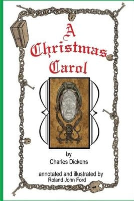 The Annotated A Christmas Carol: With Illustrations by Roland J Ford by Ford, Roland J.