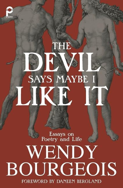 The Devil Says Maybe I Like It: Essays on Poetry and Life by Bourgeois, Wendy