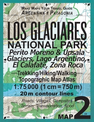 Los Glaciares National Park Map 2 Perito Moreno & Upsala Glaciers, Lago Argentino, El Calafate, Zona Roca Trekking/Hiking/Walking Topographic Map Atla by Mazitto, Sergio