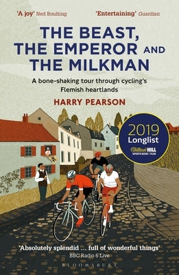 The Beast, the Emperor and the Milkman: A Bone-Shaking Tour Through Cycling's Flemish Heartlands by Pearson, Harry