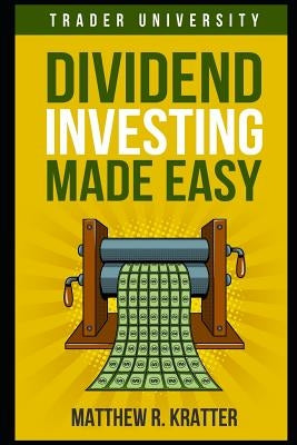 Dividend Investing Made Easy by Kratter, Matthew R.