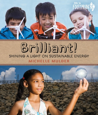 Brilliant!: Shining a Light on Sustainable Energy by Mulder, Michelle