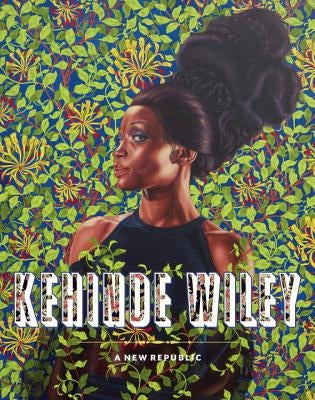 Kehinde Wiley: A New Republic by Tsai, Eugenie
