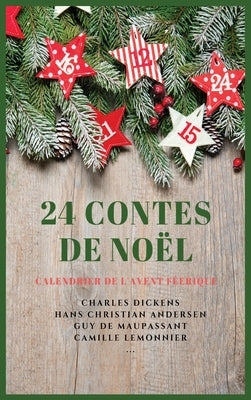 24 Contes de Noël: Calendrier de l'Avent Féerique by Dickens, Charles