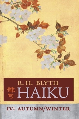 Haiku (Volume IV): Autumn / Winter by Blyth, R. H.