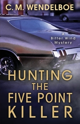 Hunting the Five Point Killer by Wendelboe, C. M.