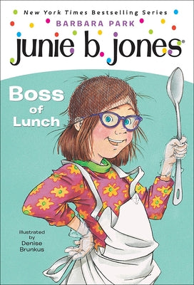 Junie B., First Grader: Boss of Lunch by Park, Barbara