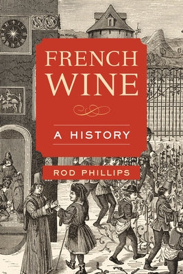 French Wine: A History by Phillips, Rod