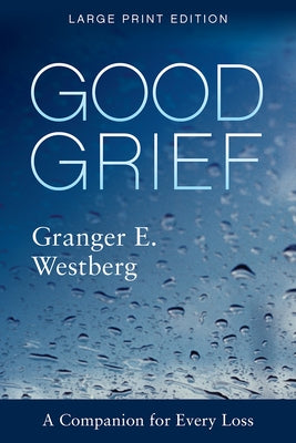Good Grief: Large Print by Westberg, Granger E.