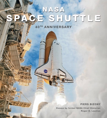 NASA Space Shuttle: 40th Anniversary by Launius, Roger D.