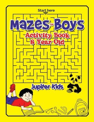 Mazes for Boys: Activity Book 8 Year Old by Speedy Publishing Books