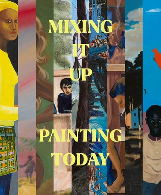 Mixing It Up: Painting Today by Rugoff, Ralph