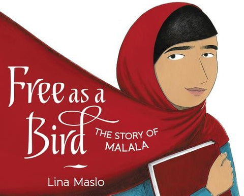 Free as a Bird: The Story of Malala by Maslo, Lina