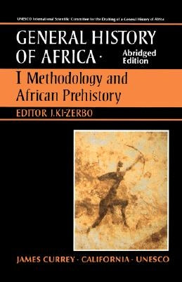 UNESCO General History of Africa, Vol. I, Abridged Edition: Methodology and African Prehistory Volume 1 by KI-Zerbo, Joseph