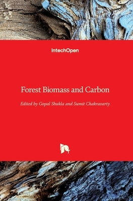 Forest Biomass and Carbon by Shukla, Gopal