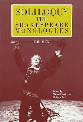 Soliloquy! the Men: The Shakespeare Monologues by Earley, Michael