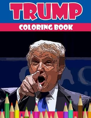 Trump coloring book: Donald Trump coloring book (Off-Color Coloring Books) by Underground Team