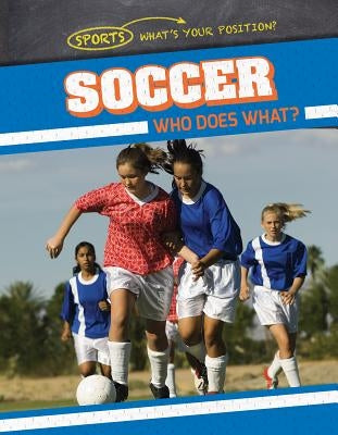 Soccer: Who Does What? by Nagelhout, Ryan