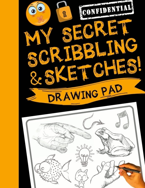 My Secret Scribblings and Sketches!: Drawing Pad & Sketch Book for Boys and Girls (Kids Sketchbook) by Sketch_kids_inc