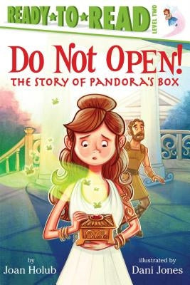 Do Not Open!: The Story of Pandora's Box (Ready-To-Read Level 2) by Holub, Joan