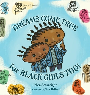 Dreams Come True For Black Girls Too! by Seawright, Jalen L.