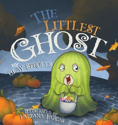 The Littlest Ghost by Sproles, Clay
