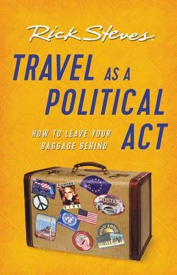 Travel as a Political ACT by Steves, Rick