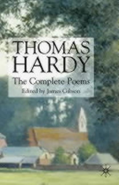 Thomas Hardy: The Complete Poems by Hardy, T.