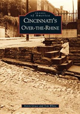 Cincinnati's Over-The-Rhine by Grace, Kevin