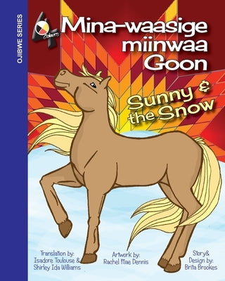 Sunny and the Snow: Mina-waasige miinwaa Goon by Brookes, Brita