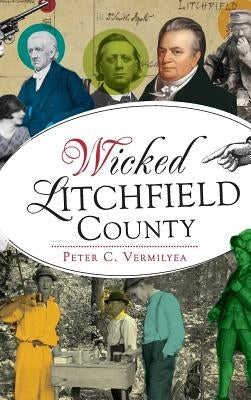 Wicked Litchfield County by Vermilyea, Peter C.