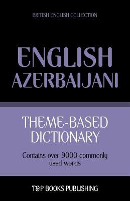 Theme-based dictionary British English-Azerbaijani - 9000 words by Taranov, Andrey