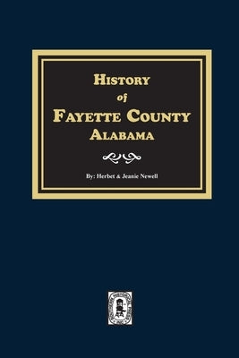 History of Fayette County, Alabama by Newell, Herbert