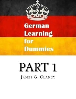 German Learning for Dummies Part 1 by Clancy, James G.